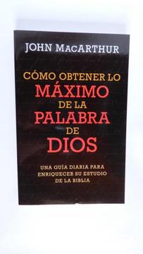 COMO OBTENER LO MAXIMO DE LA PALABRA DE DIOS – JOHN MACRTHUR