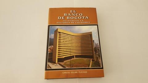 BANCO DE BOGOTÁ 114 AÑOS DE HISTORIA DE COLOMBIA CARLOS ESLAVA FLECHAS