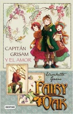 Capitán Grisam y el amor Fairy Oak. Serie Cuatro Misterios 1 Elisabetta Gnone