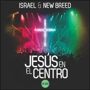 CD JESUS EN EL CENTRO – ISRAEL HOUGHTON Y NEW BREED