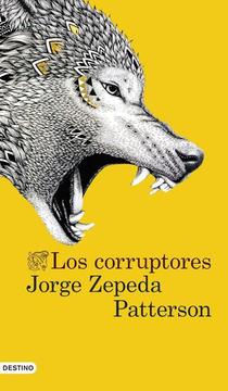 Los Corruptores Jorge Zepeda Patterson