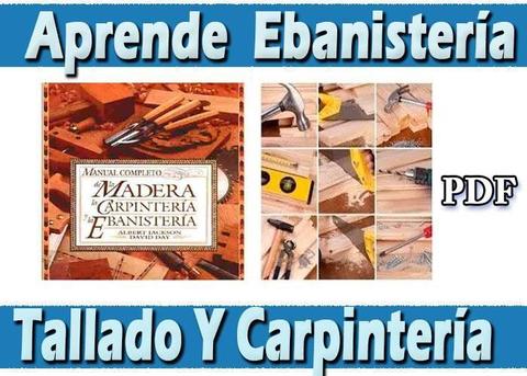 PACK MANUAL COMPLETO DE LA CARPINTERÍA EN MADERA Y LA EBANISTERÍA LIBROS PDF