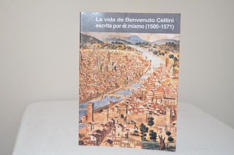 LA VIDA DE BIENVENUTO CELLINI –MEMORIAS 1500 1571