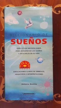 Diccionario de Sueños odo lo que necesita saber para interpretar los sueños y aplicarlos en su vida