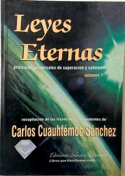 LIBRO LEYES ETERNAS PRINCIPIOS Y VALORES DE SUPERACION Y VALORES – CARLOS CUAUTEMOC SANCHEZ