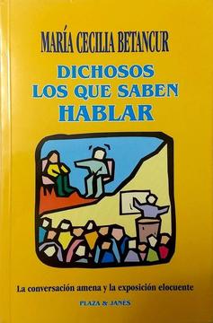 LIBRO DICHOSOS LOS QUE SABEN HABLAR - MARÍA CECILIA BETANCUR