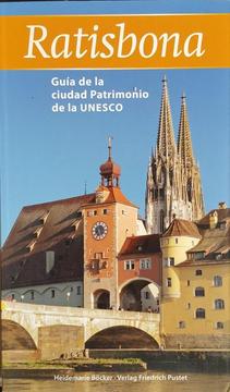 Ratisbona Guía de la Ciudad Patrimonio de la UNESCO