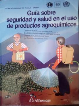 GUIA SOBRE SEGURIDAD Y SALUD EN EL USO DE PRODUCTOS AGROQUIMICOS